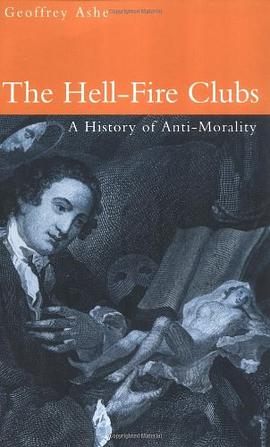 The Hell-Fire Clubs: A History of Anti-Morality pdf epub mobi 电子书 下载
