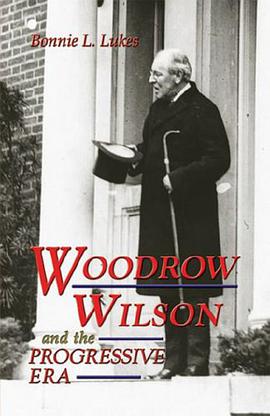 Woodrow Wilson and the Progressive Era pdf epub mobi 下载