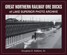 The Great Northern Railway Ore Docks of Lake Superior pdf epub mobi 电子书 下载