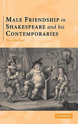 Male Friendship in Shakespeare and his Contemporaries pdf epub mobi 电子书 下载
