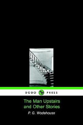 The Man Upstairs and Other Stories (Dodo Press) pdf epub mobi 电子书 下载