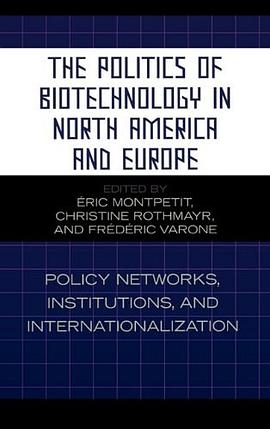 The Politics of Biotechnology in North America and Europe pdf epub mobi 电子书 下载