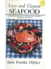 Easy and Elegant Seafood: An Everyday Guide to Buying and Cooking Seafood and Fish pdf epub mobi 电子书 下载