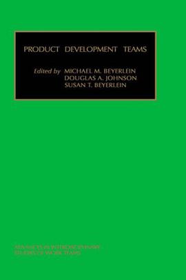 Product Development Teams, Volume 5 (Advances in Interdisciplinary Studies of Work Teams) pdf epub mobi 电子书 下载