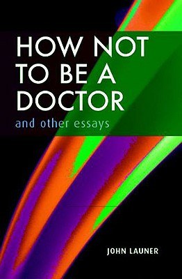 How Not to Be a Doctor And Other Essays pdf epub mobi 电子书 下载