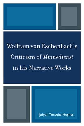 Wolfram von Eschenbach's Criticism of Minnedienst in his Narrative Works