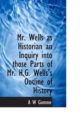 Mr. Wells as Historian an Inquiry into those Parts of Mr. H.G. Wells's Outline of History pdf epub mobi 电子书 下载