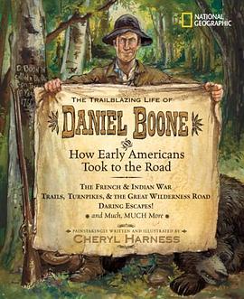 The Trailblazing Life of Daniel Boone and How Early Americans Took to the Road pdf epub mobi 电子书 下载