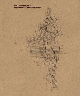 The Architecture of Enric Miralles & Carme Pinos