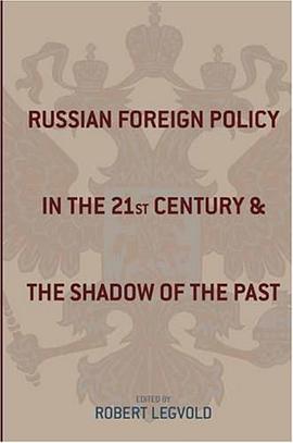 Russian Foreign Policy in the Twenty-First Century and the Shadow of the Past pdf epub mobi 电子书 下载