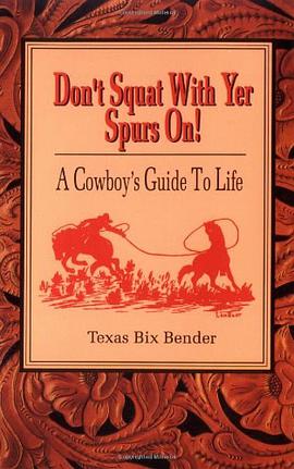 Don't Squat With Yer Spurs On! A Cowboy's Guide to Life pdf epub mobi 电子书 下载