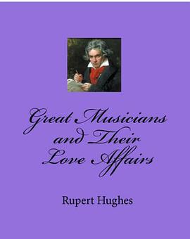 Great Musicians and Their Love Affairs pdf epub mobi 下载