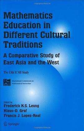 Mathematics Education in Different Cultural Traditions - a Comparative Study of East Asia and the We pdf epub mobi 电子书 下载