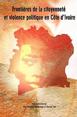 Frontieres De La Citoyennete Et Violence Politique En Cote D'ivoire pdf epub mobi 电子书 下载