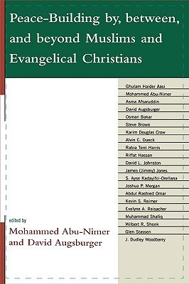 Peace-Building By, Between, and Beyond Muslims and Evangelical Christians pdf epub mobi 电子书 下载