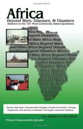 Africa Beyond Wars, Diseases & Disasters. Answers to the 101 Most Commonly Asked Questions pdf epub mobi 电子书 下载