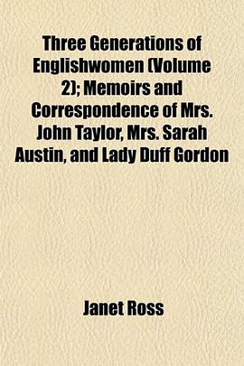 Three Generations of Englishwomen (Volume 2); Memoirs and Correspondence of Mrs. John Taylor, Mrs. S pdf epub mobi 电子书 下载