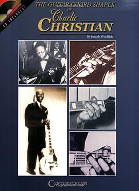 The Guitar Chord Shapes of Charlie Christian pdf epub mobi 电子书 下载