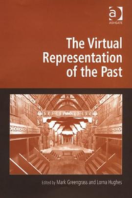 The Virtual Representation of the Past (Digital Research in the Arts and Humanities) pdf epub mobi 电子书 下载