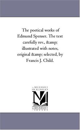 The poetical works of Edmund Spenser. The text carefully rev., & illustrated with notes, original &  pdf epub mobi 电子书 下载