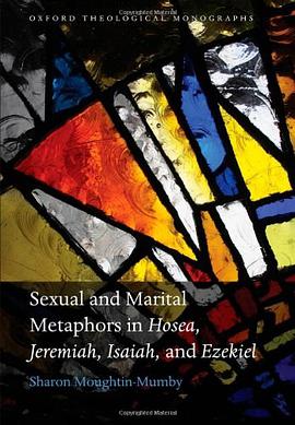 Sexual and Marital Metaphors in Hosea, Jeremiah, Isaiah, and Ezekiel pdf epub mobi 电子书 下载