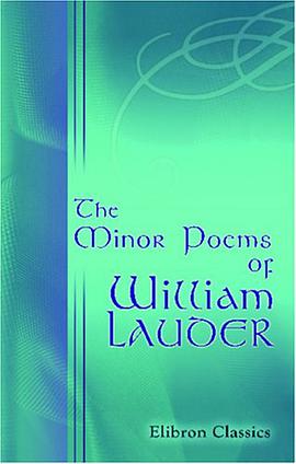 The Minor Poems of William Lauder, Playwright, Poet, and Minister of the Word of God, Mainly on the  pdf epub mobi 电子书 下载