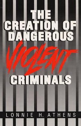 The Creation of Dangerous Violent Criminals pdf epub mobi 电子书 下载
