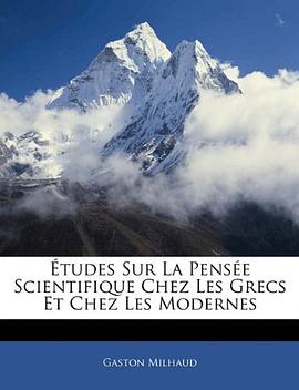 Études Sur La Pensée Scientifique Chez Les Grecs Et Chez Les Modernes (French Edition) pdf epub mobi 电子书 下载