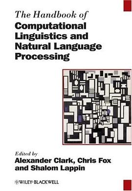 The Handbook of Computational Linguistics and Natural Language Processing (Blackwell Handbooks in Li pdf epub mobi 电子书 下载
