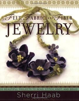 Felt, Fabric, and Fiber Jewelry pdf epub mobi 电子书 下载
