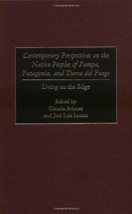 Contemporary Perspectives on the Native Peoples of Pampa, Patagonia and Tierra Del Fuego