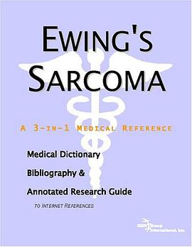 Ewing's Sarcoma - A Medical Dictionary, Bibliography, and Annotated Research Guide to Internet Refer pdf epub mobi 电子书 下载