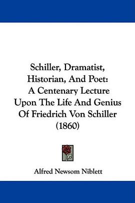 Schiller, Dramatist, Historian, And Poet pdf epub mobi 电子书 下载