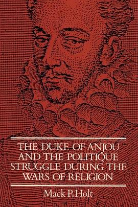 The Duke of Anjou and the Politique Struggle during the Wars of Religion pdf epub mobi 電子書 下載