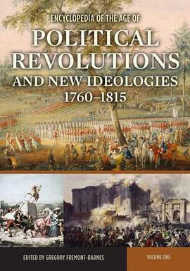 Encyclopedia of the Age of Political Revolutions and New Ideologies, 1760-1815 pdf epub mobi 电子书 下载
