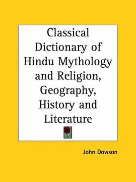 Classical Dictionary of Hindu Mythology and Religion, Geography, History and Literature pdf epub mobi 下载
