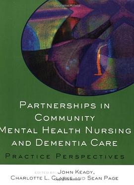Partnerships in Community Mental Health Nursing and Dementia Care pdf epub mobi 电子书 下载