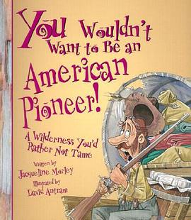 You Wouldn't Want to Be an American Pioneer!