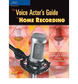 The Voice Actor's Guide To Home Recording pdf epub mobi 下载