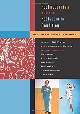 Postmodernism and the Postsocialist Condition pdf epub mobi 电子书 下载