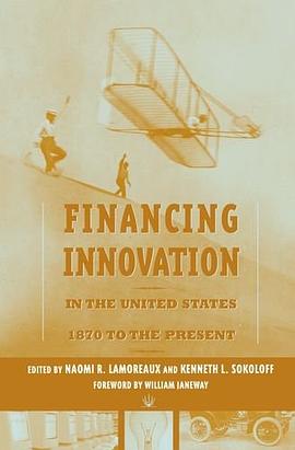 Financing Innovation in the United States, 1870 to Present pdf epub mobi 电子书 下载