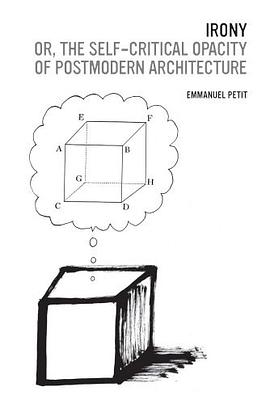 Irony; or, the Self-critical Opacity of Postmodern Architecture pdf epub mobi 电子书 下载