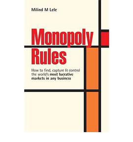 Monopoly Rules: How to Find, Capture and Control the World's Most Lucrative Markets in Any Business  pdf epub mobi 电子书 下载