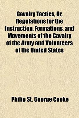 Cavalry Tactics, Or, Regulations for the Instruction, Formations, and Movements of the Cavalry of th pdf epub mobi 下载