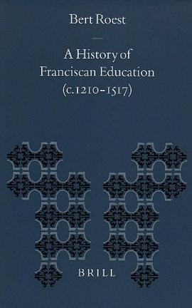 A History of Franciscan Education (C. 1210-1517) (Education and Society in the Middle Ages and Renai pdf epub mobi 电子书 下载
