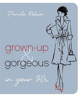 Grown-up and Gorgeous in Your 50s pdf epub mobi 电子书 下载
