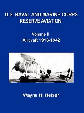 U.S. Naval and Marine Corps Reserve Aviation, Volume II, Aircraft 1916-1942 pdf epub mobi 电子书 下载