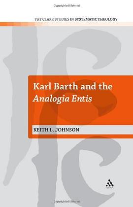 Karl Barth and the Analogia Entis (T&T Clark Studies in Systematic Theology) pdf epub mobi 电子书 下载