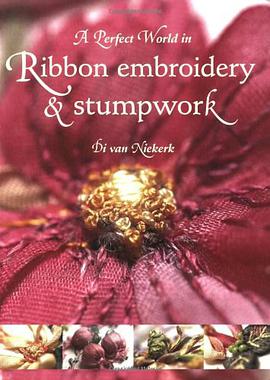 A Perfect World in Ribbon Embroidery and Stumpwork pdf epub mobi 电子书 下载