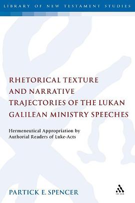 Rhetorical Texture and Narrative Trajectories of the Lukan Galilean Ministry Speeches pdf epub mobi 电子书 下载